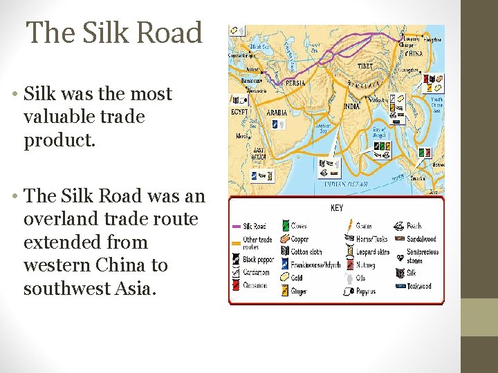 The Silk Road • Silk was the most valuable trade product. • The Silk