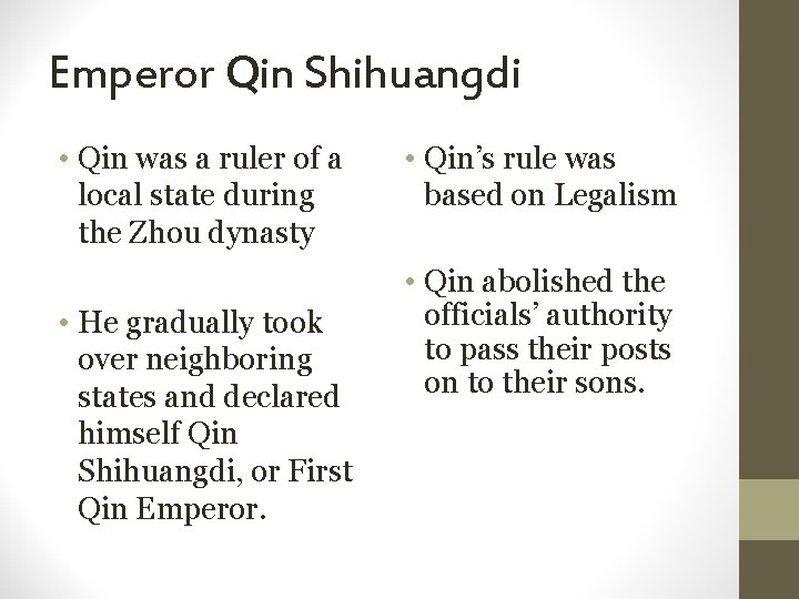 Emperor Qin Shihuangdi • Qin was a ruler of a local state during the