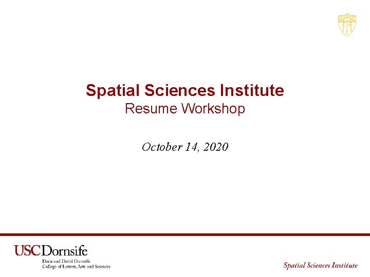 Spatial Sciences Institute Resume Workshop October 14, 2020 