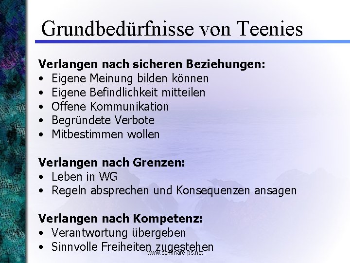 Grundbedürfnisse von Teenies Verlangen nach sicheren Beziehungen: • Eigene Meinung bilden können • Eigene