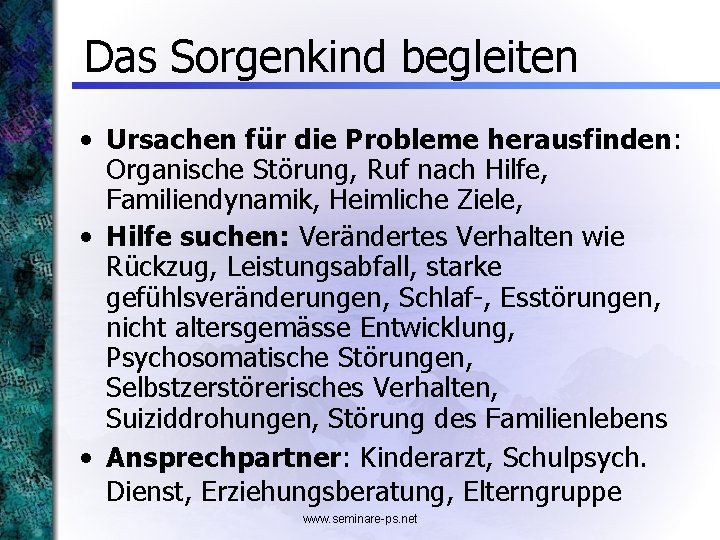 Das Sorgenkind begleiten • Ursachen für die Probleme herausfinden: Organische Störung, Ruf nach Hilfe,