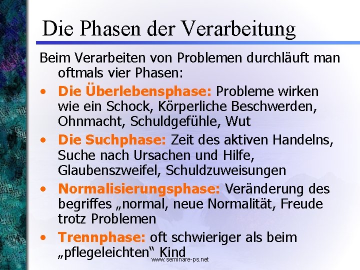 Die Phasen der Verarbeitung Beim Verarbeiten von Problemen durchläuft man oftmals vier Phasen: •