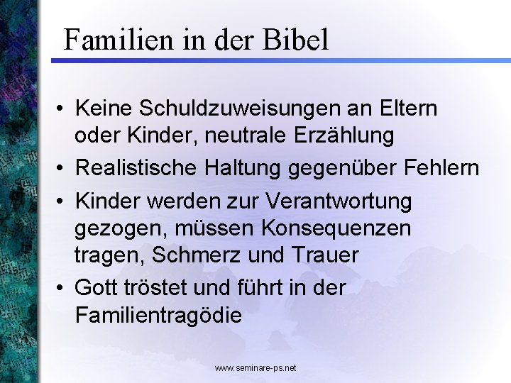 Familien in der Bibel • Keine Schuldzuweisungen an Eltern oder Kinder, neutrale Erzählung •
