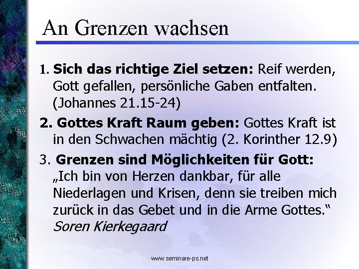 An Grenzen wachsen 1. Sich das richtige Ziel setzen: Reif werden, Gott gefallen, persönliche