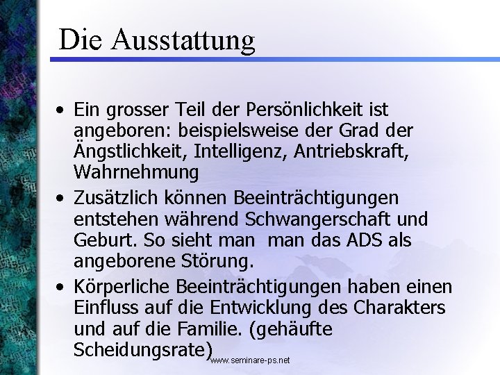 Die Ausstattung • Ein grosser Teil der Persönlichkeit ist angeboren: beispielsweise der Grad der