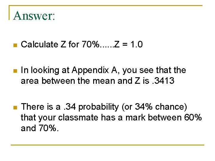 Answer: n Calculate Z for 70%. . . Z = 1. 0 n In
