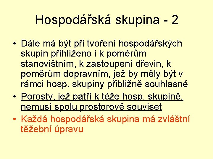 Hospodářská skupina - 2 • Dále má být při tvoření hospodářských skupin přihlíženo i