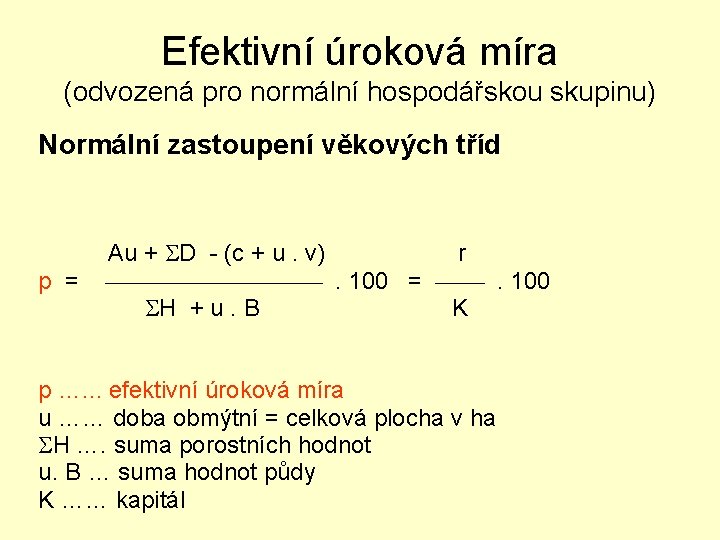 Efektivní úroková míra (odvozená pro normální hospodářskou skupinu) Normální zastoupení věkových tříd p =