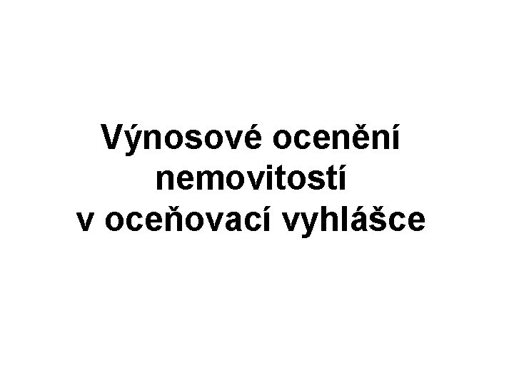 Výnosové ocenění nemovitostí v oceňovací vyhlášce 