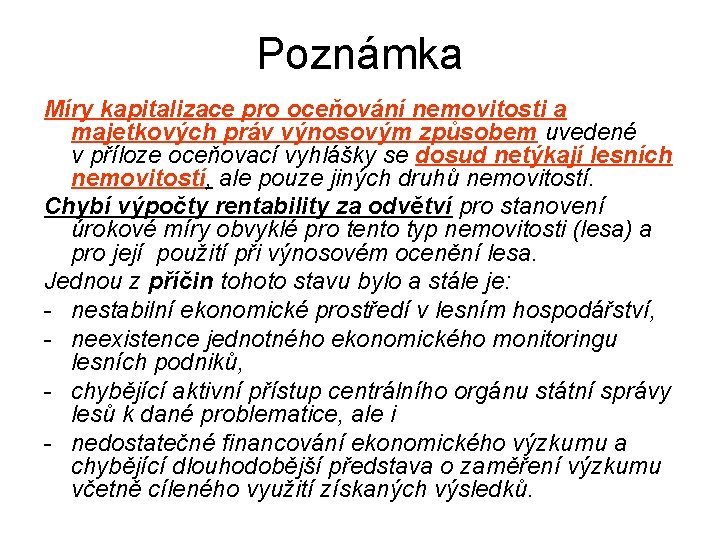 Poznámka Míry kapitalizace pro oceňování nemovitosti a majetkových práv výnosovým způsobem uvedené v příloze