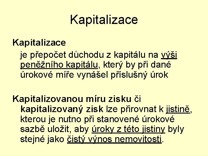 Kapitalizace je přepočet důchodu z kapitálu na výši peněžního kapitálu, který by při dané