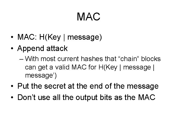 MAC • MAC: H(Key | message) • Append attack – With most current hashes