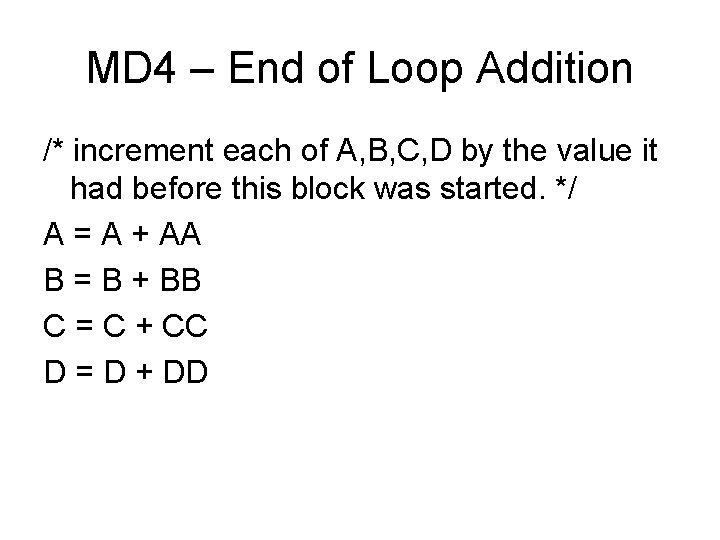 MD 4 – End of Loop Addition /* increment each of A, B, C,