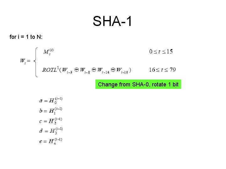 SHA-1 for i = 1 to N: Change from SHA-0, rotate 1 bit 