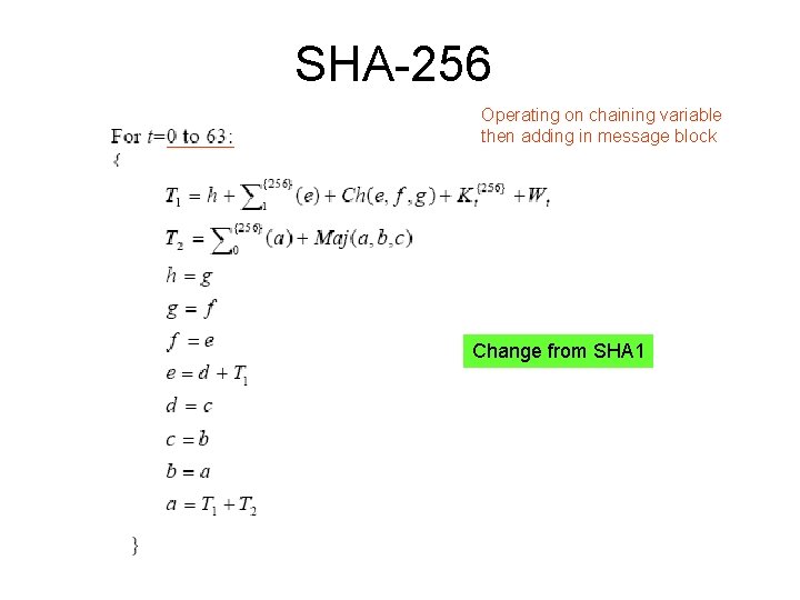 SHA-256 Operating on chaining variable then adding in message block Change from SHA 1