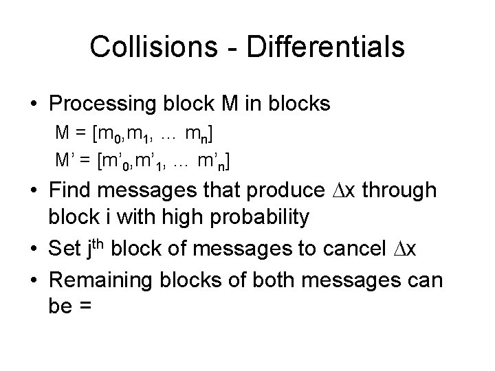 Collisions - Differentials • Processing block M in blocks M = [m 0, m