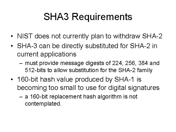 SHA 3 Requirements • NIST does not currently plan to withdraw SHA-2 • SHA-3