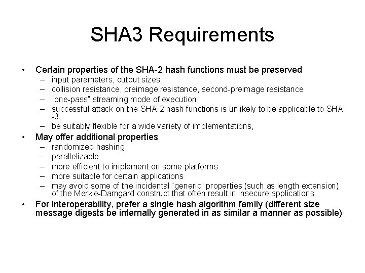SHA 3 Requirements • Certain properties of the SHA-2 hash functions must be preserved