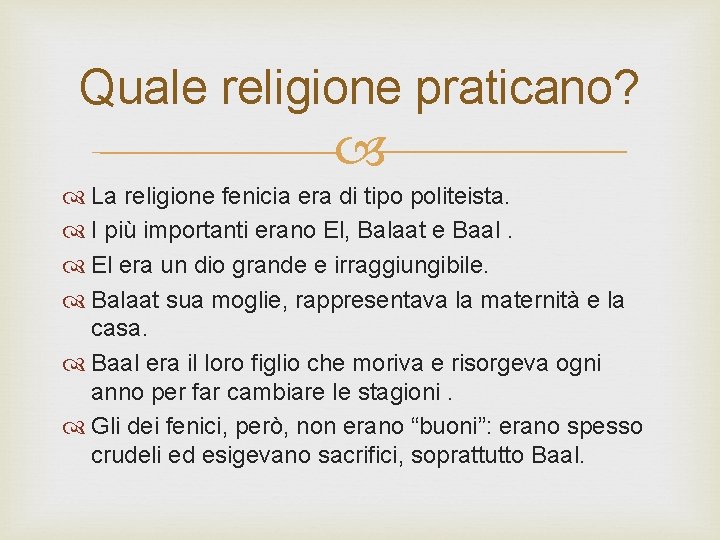 Quale religione praticano? La religione fenicia era di tipo politeista. I più importanti erano