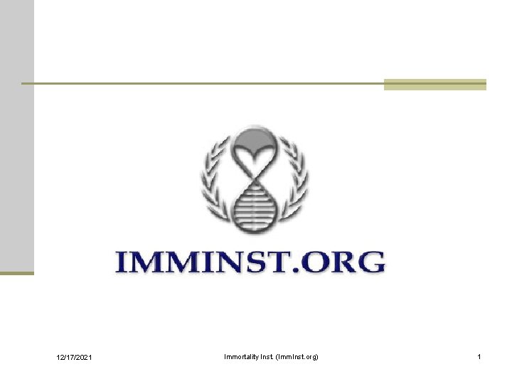 12/17/2021 Immortality Inst. (Imm. Inst. org) 1 