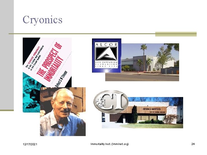 Cryonics 12/17/2021 Immortality Inst. (Imm. Inst. org) 24 