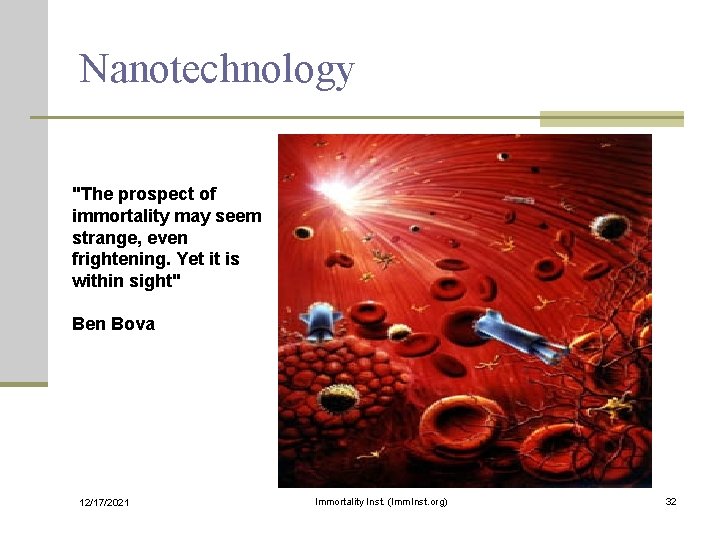 Nanotechnology "The prospect of immortality may seem strange, even frightening. Yet it is within