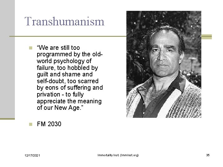 Transhumanism n “We are still too programmed by the oldworld psychology of failure, too