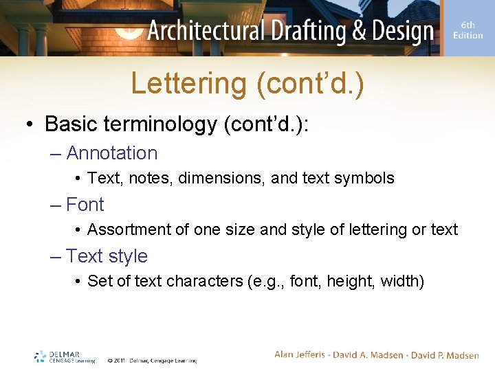 Lettering (cont’d. ) • Basic terminology (cont’d. ): – Annotation • Text, notes, dimensions,