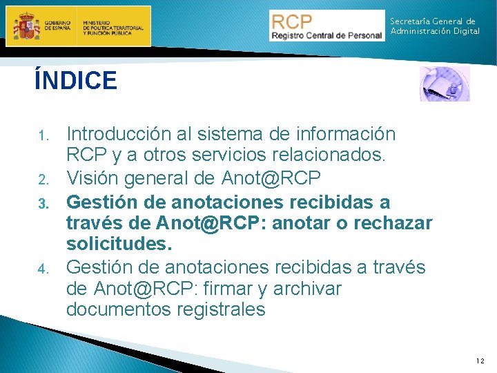 Secretaría General de Administración Digital ÍNDICE 1. 2. 3. 4. Introducción al sistema de