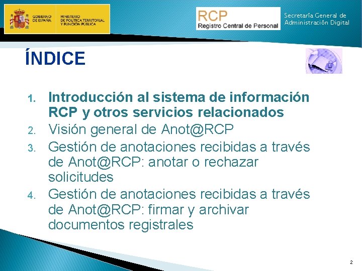 Secretaría General de Administración Digital ÍNDICE 1. 2. 3. 4. Introducción al sistema de