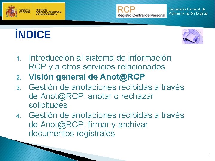 Secretaría General de Administración Digital ÍNDICE 1. 2. 3. 4. Introducción al sistema de