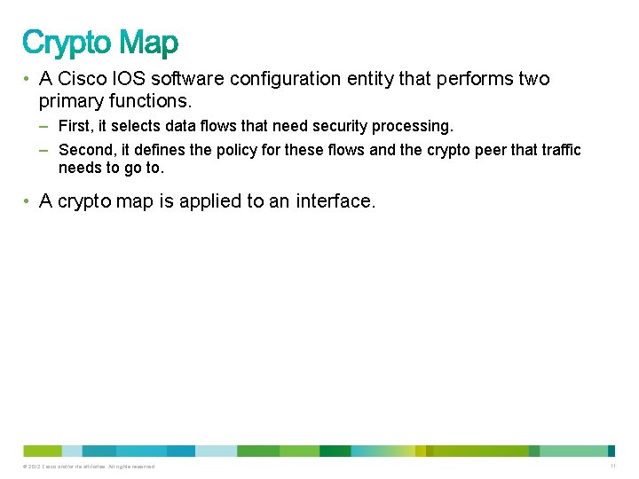  • A Cisco IOS software configuration entity that performs two primary functions. –