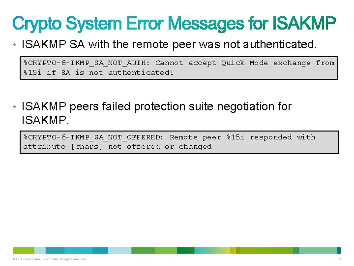  • ISAKMP SA with the remote peer was not authenticated. %CRYPTO-6 -IKMP_SA_NOT_AUTH: Cannot