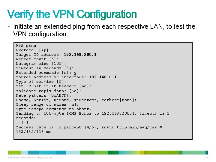  • Initiate an extended ping from each respective LAN, to test the VPN
