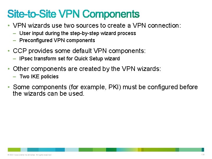  • VPN wizards use two sources to create a VPN connection: – User