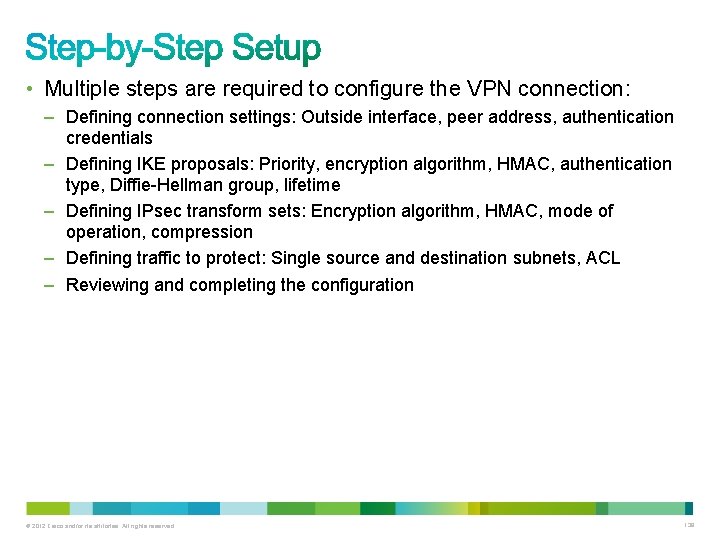  • Multiple steps are required to configure the VPN connection: – Defining connection