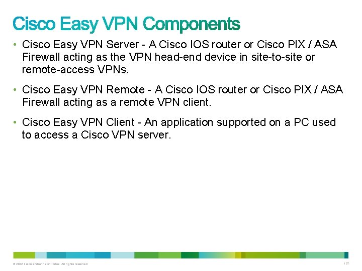  • Cisco Easy VPN Server - A Cisco IOS router or Cisco PIX