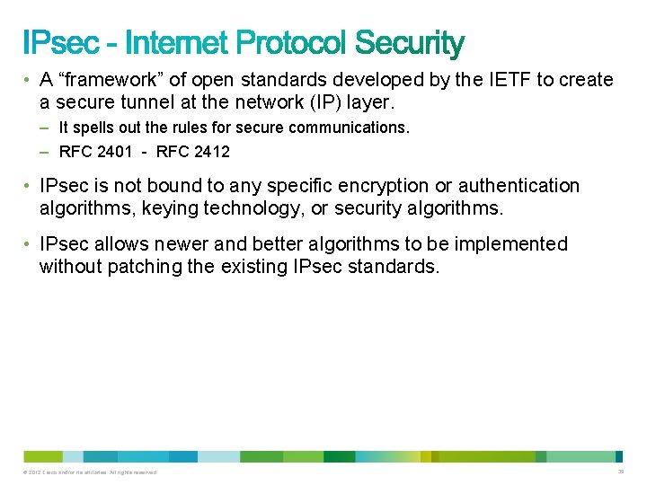  • A “framework” of open standards developed by the IETF to create a