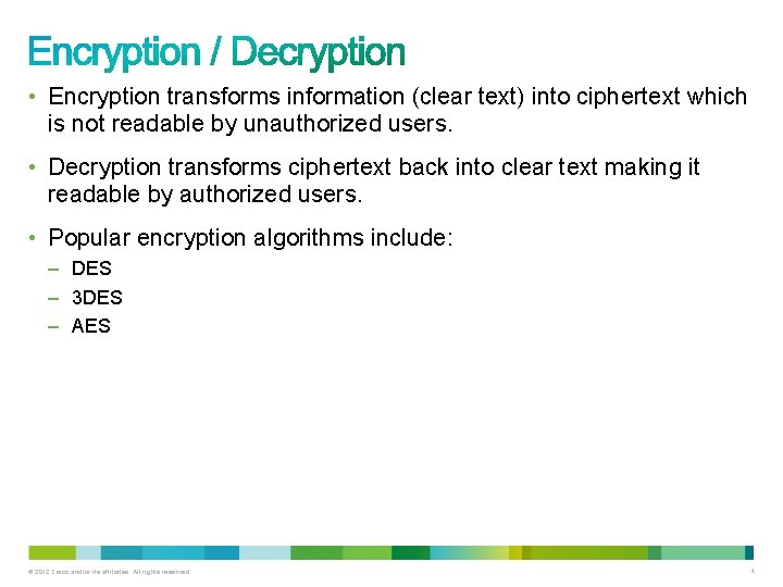  • Encryption transforms information (clear text) into ciphertext which is not readable by