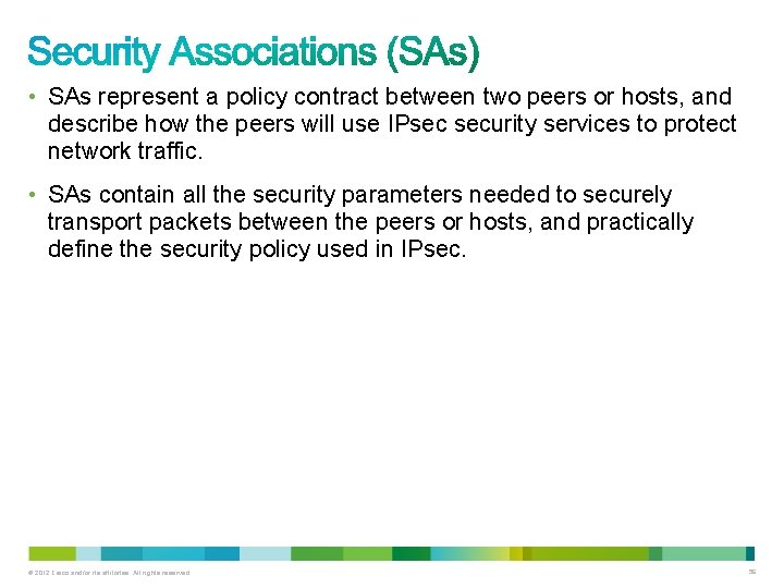  • SAs represent a policy contract between two peers or hosts, and describe