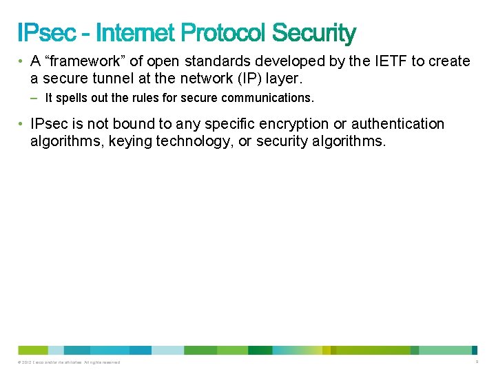  • A “framework” of open standards developed by the IETF to create a