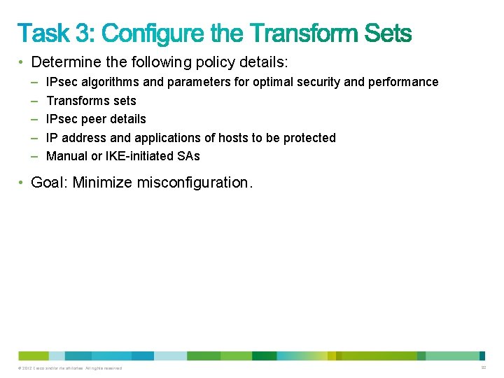  • Determine the following policy details: – – – IPsec algorithms and parameters