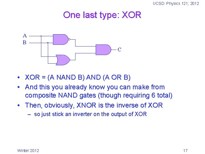 UCSD: Physics 121; 2012 One last type: XOR A B C • XOR =