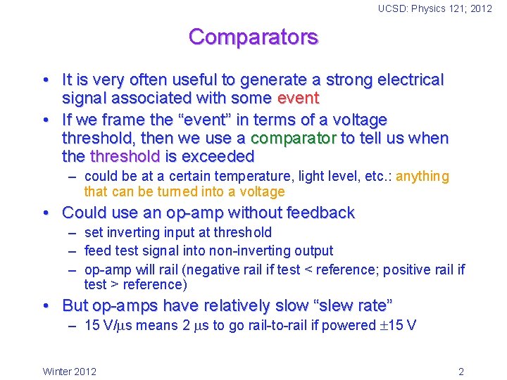 UCSD: Physics 121; 2012 Comparators • It is very often useful to generate a