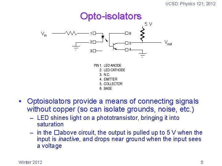 UCSD: Physics 121; 2012 Opto-isolators 5 V Vin Vout • Optoisolators provide a means