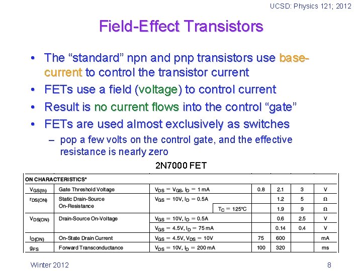 UCSD: Physics 121; 2012 Field-Effect Transistors • The “standard” npn and pnp transistors use