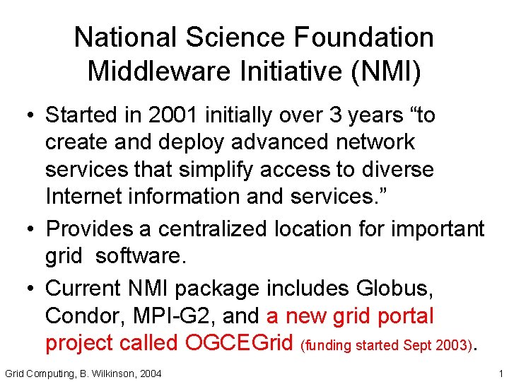 National Science Foundation Middleware Initiative (NMI) • Started in 2001 initially over 3 years