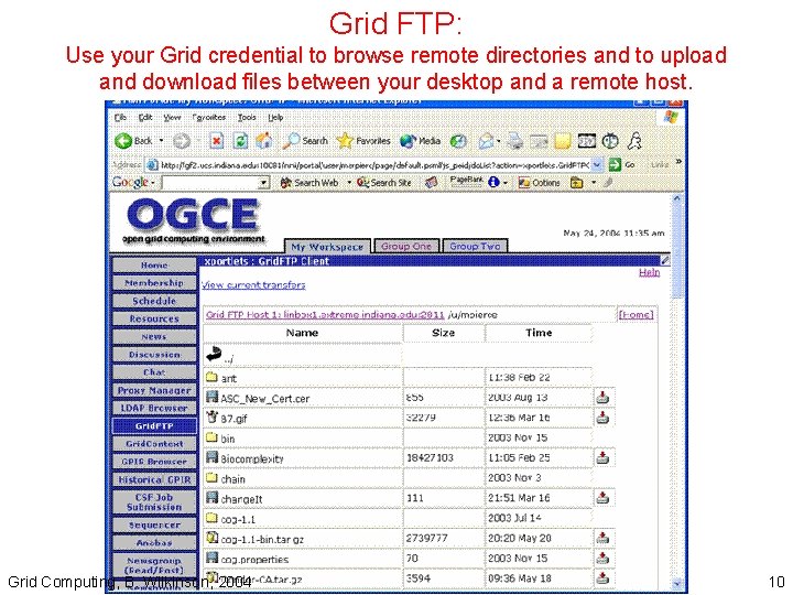 Grid FTP: Use your Grid credential to browse remote directories and to upload and
