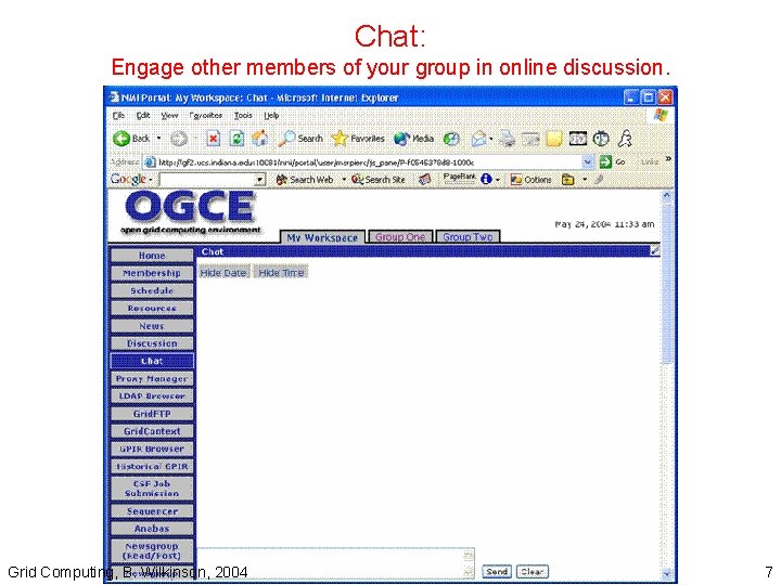 Chat: Engage other members of your group in online discussion. Grid Computing, B. Wilkinson,