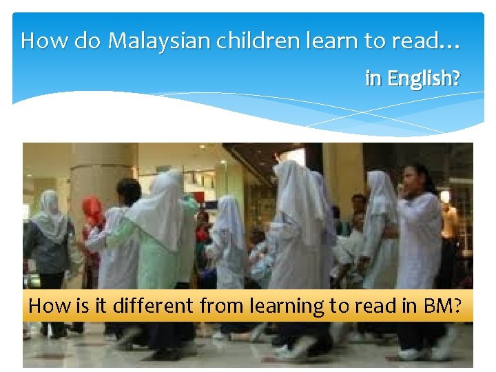 How do Malaysian children learn to read… in English? How is it different from